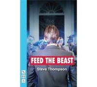 Feed The Beast (Nhb Modern Plays) (Paperback) Steve Thompson, (Auteur)