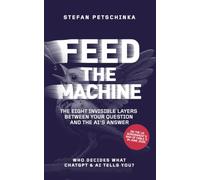 FEED THE MACHINE: Who decides what ChatGPT and ai tells you? The eight invisible layers between your question and the AI's answer