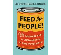 Feed the People! Why Industrial Food Is Good and How to Make It Even Better - Rosenberg, Gabriel N. - Basic Books - ebook (ePub) - Livre