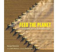 Feed the Planet A Photographic Journey to the World's Food - George Steinmetz - Abrams - relié - Beau livre