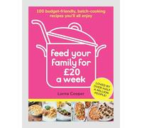 Feed Your Family For £20 a Week: 100 Budget-Friendly, Batch-Cooking Recipes You’ll All Enjoy