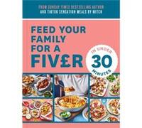 Feed Your Family For A Fiver - In Under 30 Minutes!