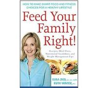 Feed Your Family Right! Elisa Zied, Ruth Winter (Auteur)