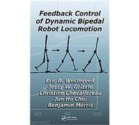 Feedback Control of Dynamic Bipedal Robot Locomotion, Control and Automation Benjamin Morris, Christine Chevallereau, Eric R. Westervelt, Jessy W. Grizzle, Jun Ho Choi (Auteur)