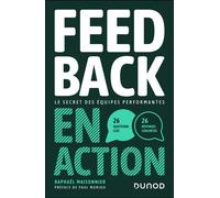 Feedback en action Le secret des équipes performantes - 26 questions clés, 26 réponses concrètes - Raphaël Maisonnier - Dunod - broché - Guide