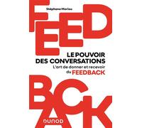 Feedback : le pouvoir des conversations L'art de donner et recevoir du feedback - Stéphane Moriou - Dunod - broché - Etude