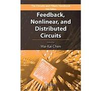 Feedback, Nonlinear and Distributed Circuits, The Circuits and Filters Handbook Wai-Kai Chen (Auteur)