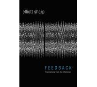 Feedback Translations from the IrRational - Elliott Sharp - Wesleyan University Press - ebook (ePub) - Livre