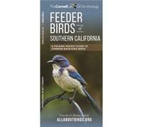 Feeder Birds of Southern California A Folding Pocket Guide to Common Backyard Birds Feeder Birds of Southern California A Folding Pocket Guide to Common Backyard Birds (Auteur)