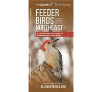 Feeder Birds of the Northeast A Folding Pocket Guide to Common Backyard Birds Feeder Birds of the Northeast A Folding Pocket Guide to Common Backyard Birds (Auteur)
