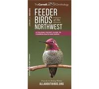 Feeder Birds of the Northwest A Folding Pocket Guide to Common Backyard Birds Feeder Birds of the Northwest A Folding Pocket Guide to Common Backyard Birds (Auteur)