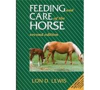 Feeding And Care Of The Horse (Paperback) Lon D Lewis, Anthony Knight, Bart Lewis, Corey Lewis (Auteur)