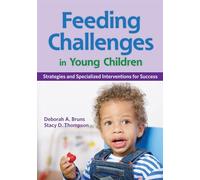 Feeding Challenges in Young Children: Strategies and Specialized Interventions for Success