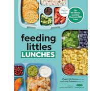 Feeding Littles Lunches: 75+ No-Stress Lunches Everyone Will Love: Meal Planning for Kids