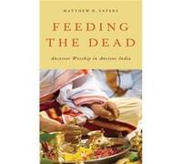 Feeding the Dead by Sayers Matthew R. Assistant Professor of Religion Assistant Professor of Religion Lebanon Valley College Hardcover Book Sayers Matthew R. Assistant Professor of Religion Assistant 
