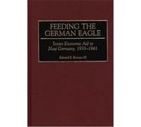 Feeding the German Eagle Edward E. Ericson (Auteur)