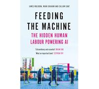 Feeding the Machine: The Hidden Human Labour Powering AI