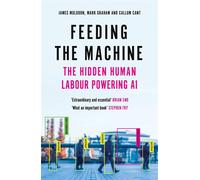 Feeding the machine The hidden human labour powering AI - James Muldoon - Canongate - broché - Essai