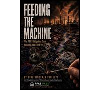 FEEDING THE MACHINE: The PFAS Litigation Case Nobody Has Filed Yet