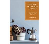 Feeding the Middle Classes by Kate Newcastle University Gibson Kate Newcastle University Gibson (Auteur)