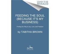 Feeding the Soul Because Its My Business - Tabitha Brown - HarperCollins Publishers Inc - Livre en Anglais - Paperback Tabitha BrownTabitha Brown (Auteur)