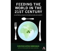 Feeding the World in the 21st Century, The Anthem Other Canon Series Christian Anton Smedshaug (Auteur)