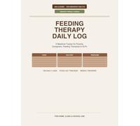 Feeding Therapy Logbook: A Mealtime Tracker for Parents, Caregivers, Feeding Therapists & SLPs | 100 Daily Logs with SOS Hierarchy, Food List Tracker, ... Design for Autism, ARFID & Picky Eating