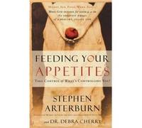 Feeding Your Appetites by Stephen ArterburnDebra Cherry Steve Arterburn (Auteur)