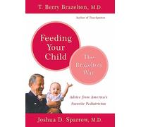 Feeding Your Child - The Brazelton Way