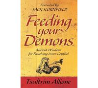 Feeding Your Demons: Ancient Wisdom for Resolving Inner Conflict