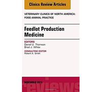 Feedlot Production Medicine, An Issue Of Veterinary Clinics Of North America: Food Animal Practice
