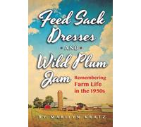 Feedsack Dresses And Wild Plum Jam Remembering Farm Life In The 1950s
