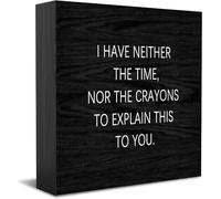 Feehiget Panneau de boîte en bois « I Have Neither The Time, Nor The Crayons To Explain This To You », décoration de bureau pour maison, bureau, étagère, 12,7 x 12,7 cm