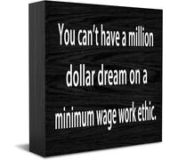 Feehiget Panneau décoratif amusant en bois « You Can'T Have A Million Dollar Dream On A Minimum Wage Work Ethic » - Pour la maison et le bureau - 12,7 x 12,7 cm