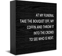 Feehiget Panneau décoratif en bois avec inscription « At My Funeral Take The Bouquet Off, My Coffin And Throw It Into The Crowd To See Who Is Next » - Décoration murale rustique - Cadeau de remise de
