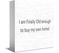 Feehiget Panneau en bois avec inscription « I Am Finally Old Enough To Buy My Own Home » - 12,7 x 12,7 cm