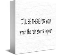 Feehiget Panneau en bois avec inscription « I'Ll Be There For You When The Rain Starts To Pour Home Office » 12,7 x 12,7 cm