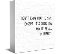 Feehiget Panneau en bois « I Don'T Know What To Say, Except It'S Christmas And We'Re All In Misery » - Décoration de bureau pour la maison ou le bureau, décoration d'étagère de table, 12,7 x 12,7 cm