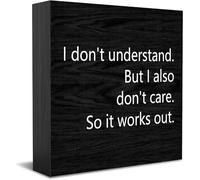 Feehiget Panneau en bois « I Don'T Understand.But I Also Don'T Care. So It Works Out », décoration de bureau pour maison, bureau, étagère, 12,7 x 12,7 cm