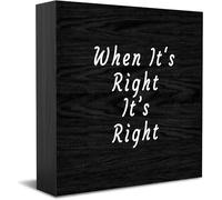 Feehiget Panneau en bois « When It'S Right It'S Right It's Right », décoration de bureau pour maison, bureau, étagère, 12,7 x 12,7 cm