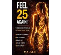 Feel 25 Again: The Science of Female Optimization After 30 from Hormones to Peptides to Performance.