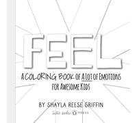 Feel: A Coloring Book of A Lot of Emotions for Awesome Kids
