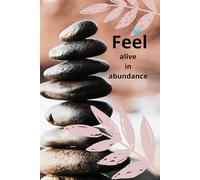 Feel Alive in Abundance: A Daily Wellness Journal for Mindful Living, Movement, and Self-Care