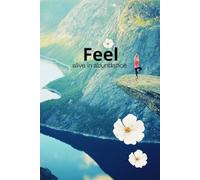 Feel Alive In Abundance: A Daily Wellness Journal for Mindful Living, Movement, and Self-Care