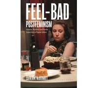 Feel-Bad Postfeminism