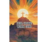 Feel Close With God: Christian Inspirational Notebook Lined is a Unique Journal for Those who Want to be Closer to God. Each Page Contains a Selected Bible Verse.