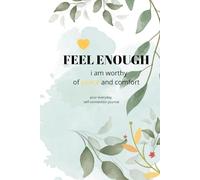 FEEL ENOUGH I am Worthy of Peace and Comfort: your everyday self-connection journal 111 smooth, unlined pages