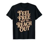 Feel Free Not to Reach Out Introverti Seul Paix - T-Shirt