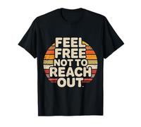 Feel Free Not to Reach Out Introverti Seul Paix |- T-Shirt