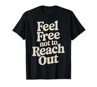 Feel Free Not to Reach Out Introverti Seul Paix - T-Shirt